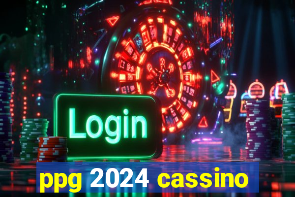 ppg 2024 cassino